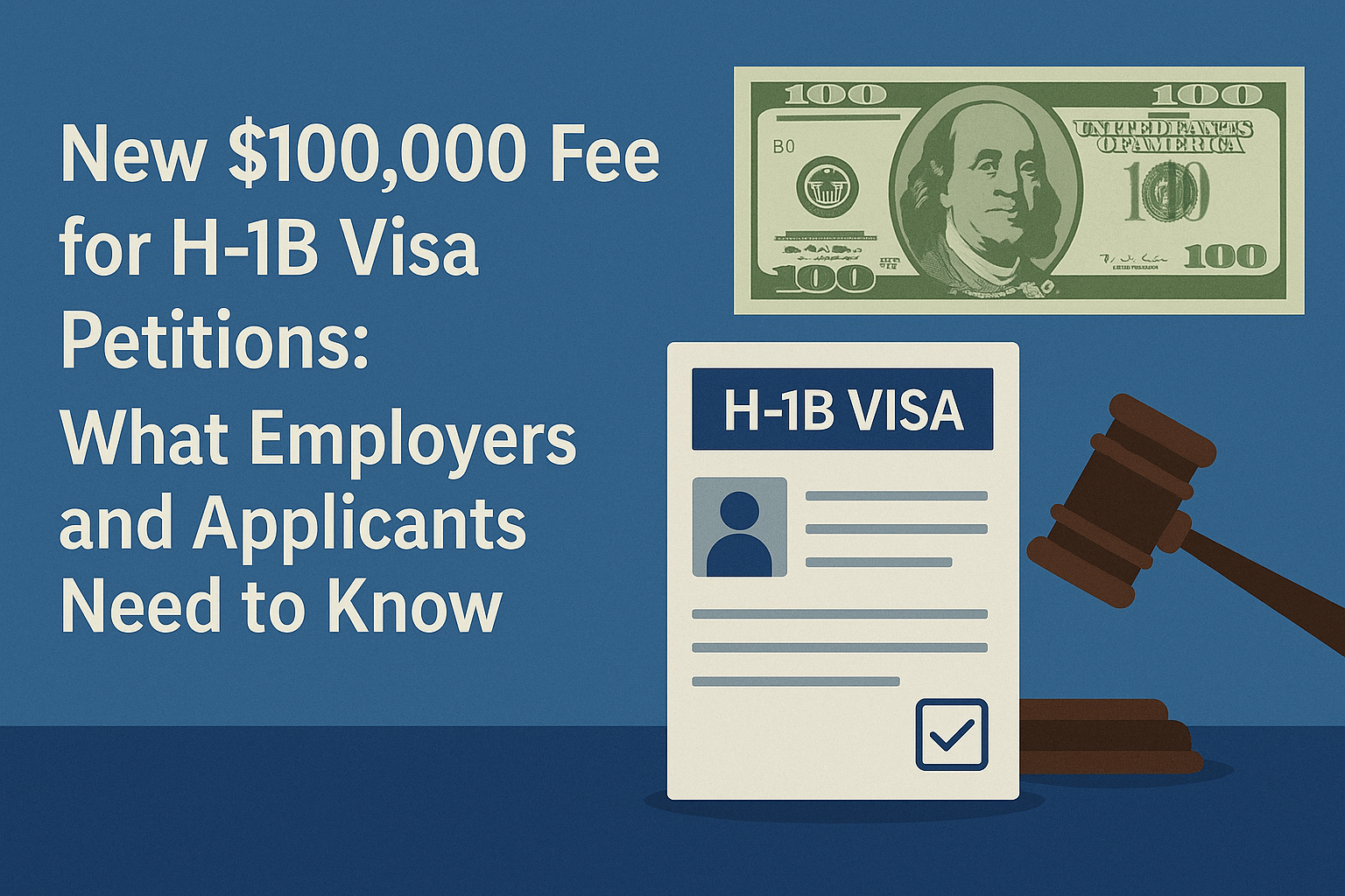 New $100,000 Fee for H-1B Visa Petitions: What Employers and Applicants Need to Know